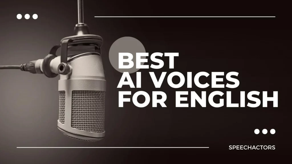 Best AI Voices for Converting English Text into the Speech