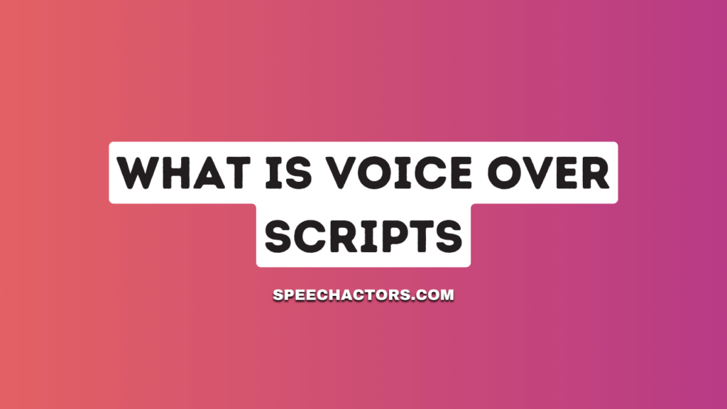 What Is Voice Over Scripts