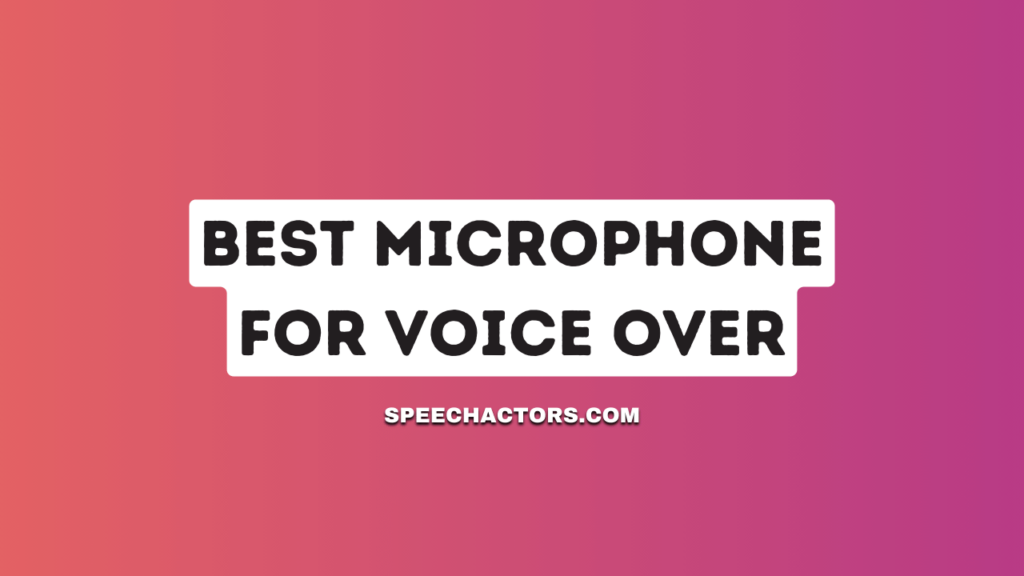 Best Microphone For Voice Over