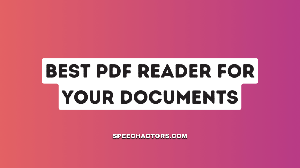 Finding The Best PDF Reader For Your Documents