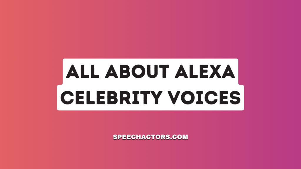 aLL about Alexa Celebrity Voices