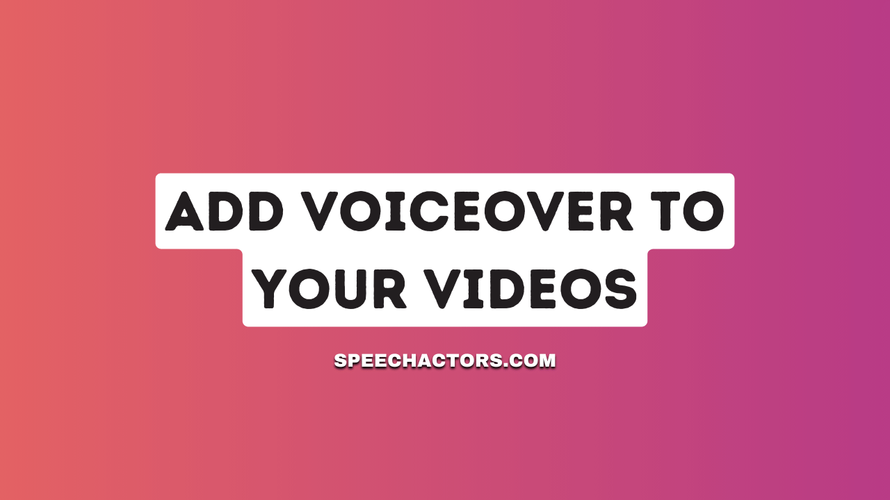 Add Voiceover To Your Videos: A Step-by-Step Guide