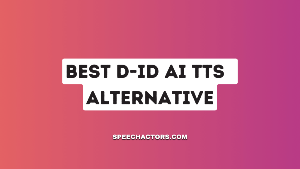 Best D-ID AI TTS  Alternative