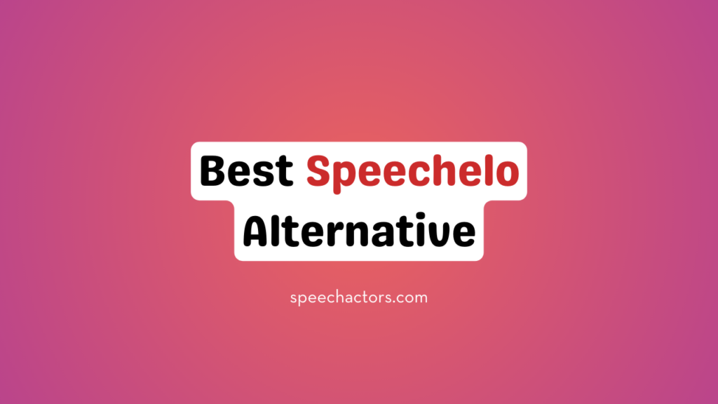Best Speechelo Alternative