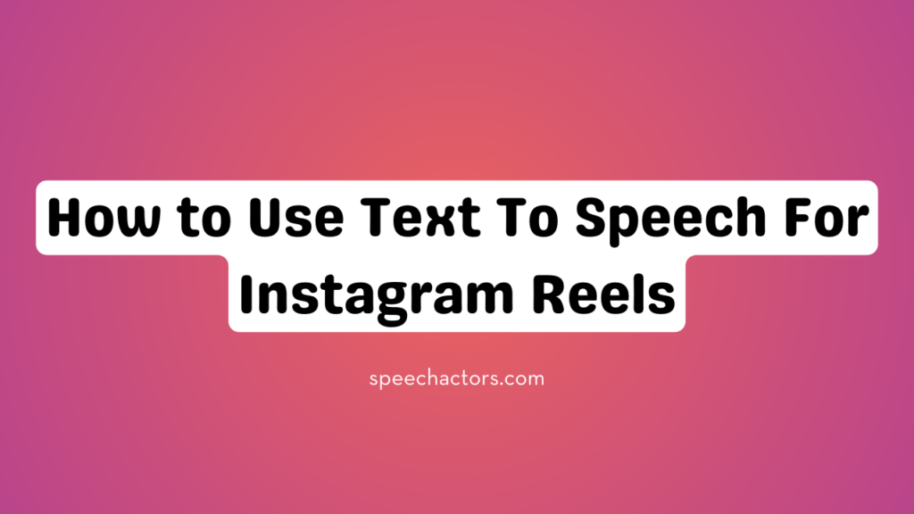 How to Use Text To Speech For Instagram Reels