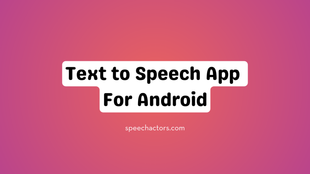 Text to Speech App For Android