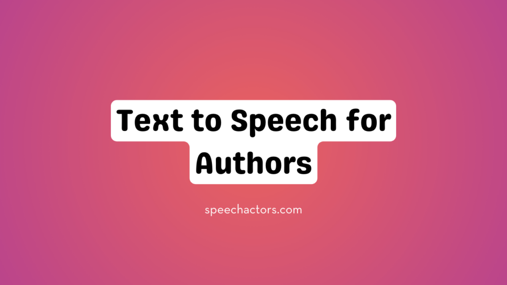 Text to Speech for Authors