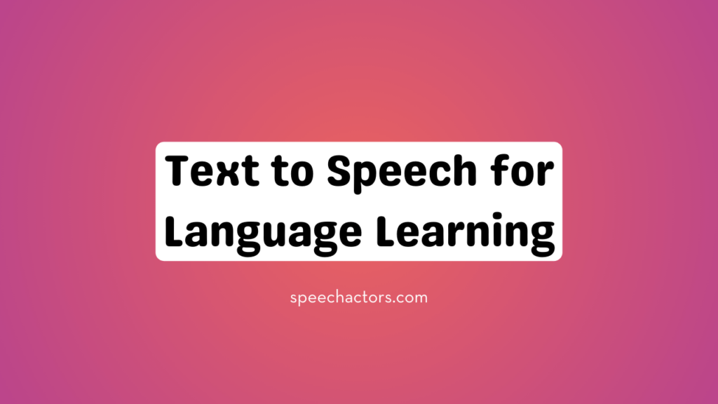 Text to Speech for Language Learning
