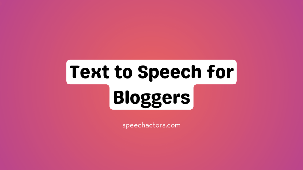 Text to Speech for Bloggers