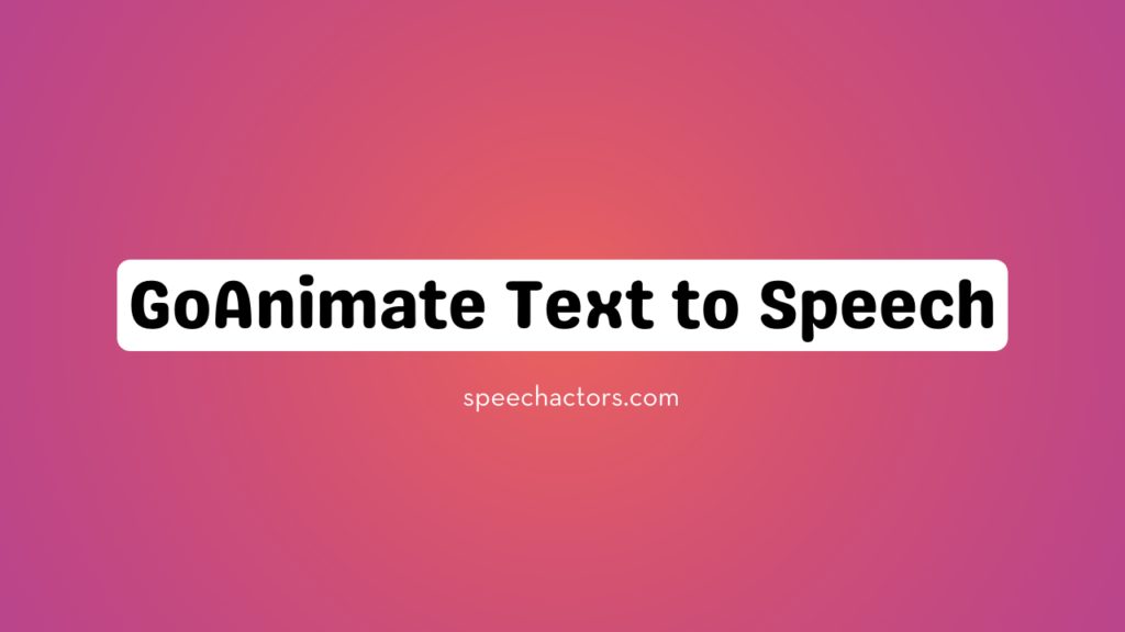 GoAnimate Text to Speech