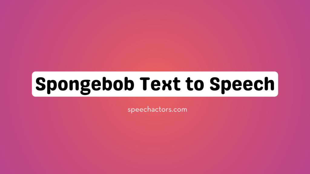 Spongebob Text to Speech