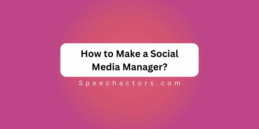 How to Make a Social Media Manager?