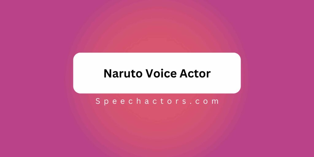 Naruto Voice Actor