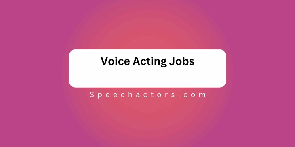 Voice Acting Jobs