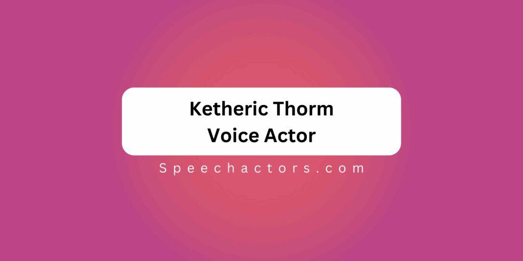 Ketheric Thorm Voice Actor