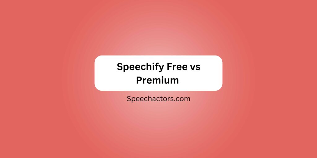 Speechify Free vs Premium