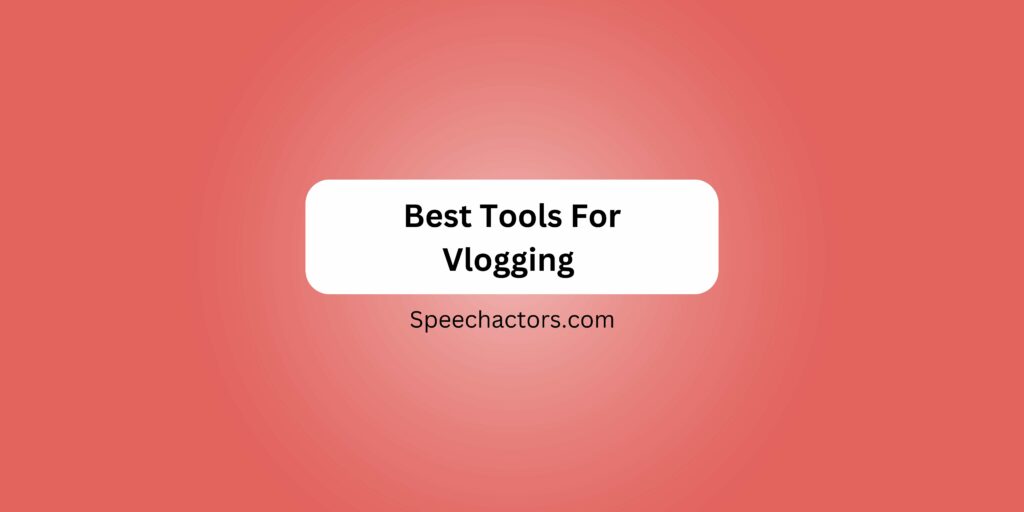 Best Tools For Vlogging