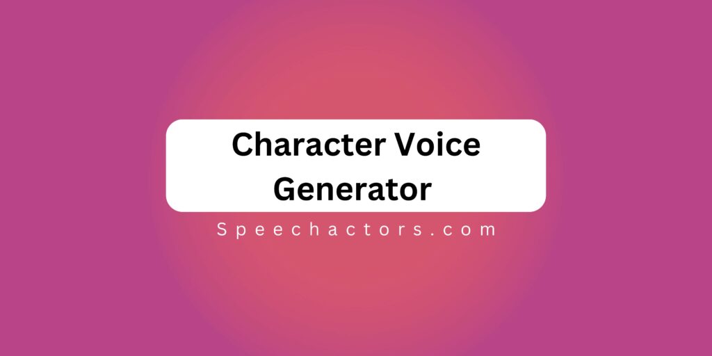 Character Voice Generator 