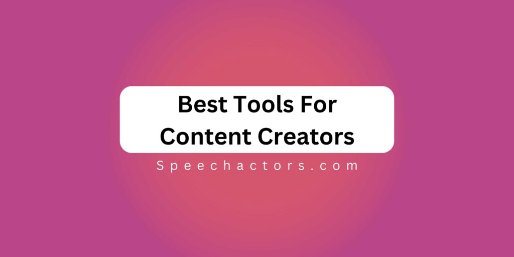 Best Tools For Content Creators