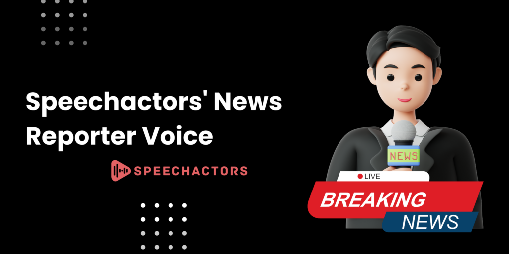 news reporters voice text to speech