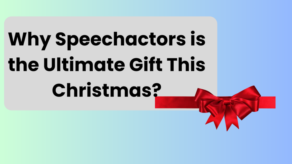 Why Speechactors is the Ultimate Gift This Christmas?