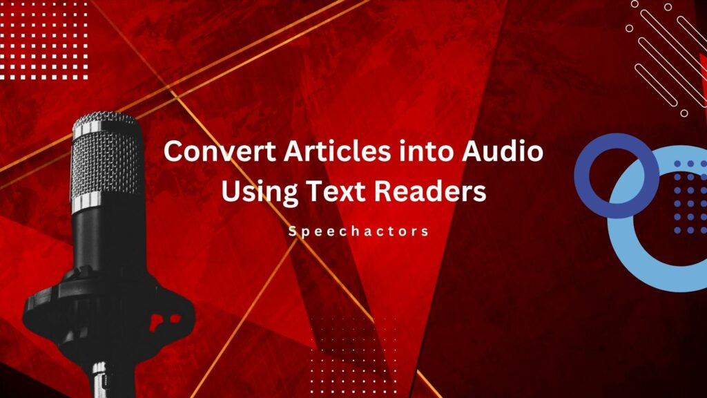 Convert Articles into Audio Using Text Readers