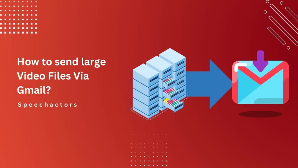 How to send large Video Files Via Gmail?