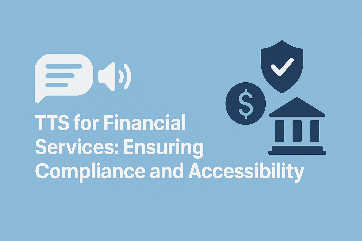 TTS for Financial Services: Ensuring Compliance and Accessibility