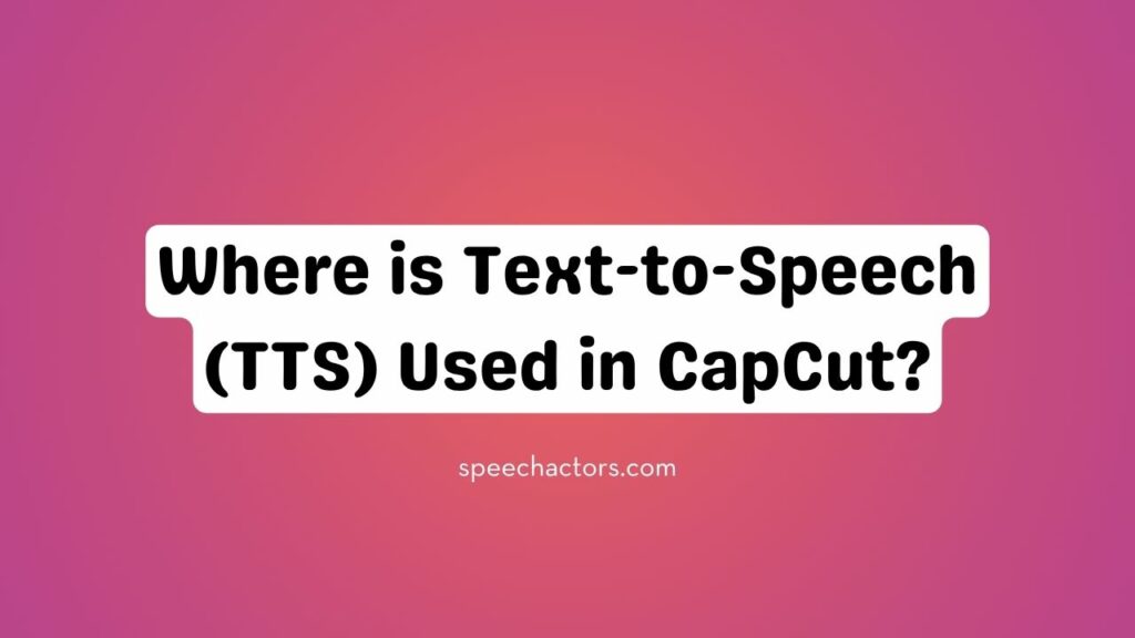 Where is Text-to-Speech (TTS) Used in CapCut