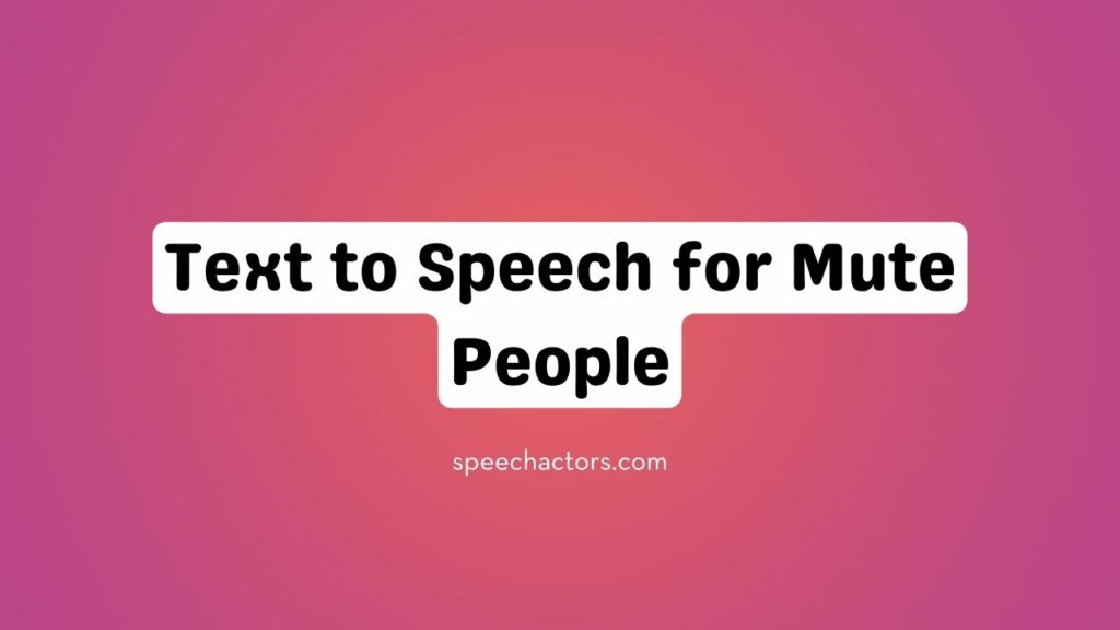 Text to Speech for Mute People
