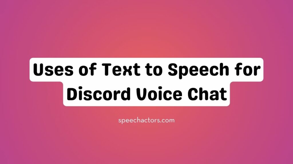 Uses of Text to Speech for Discord Voice Chat