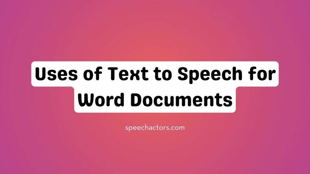 Uses of Text to Speech for Word Documents