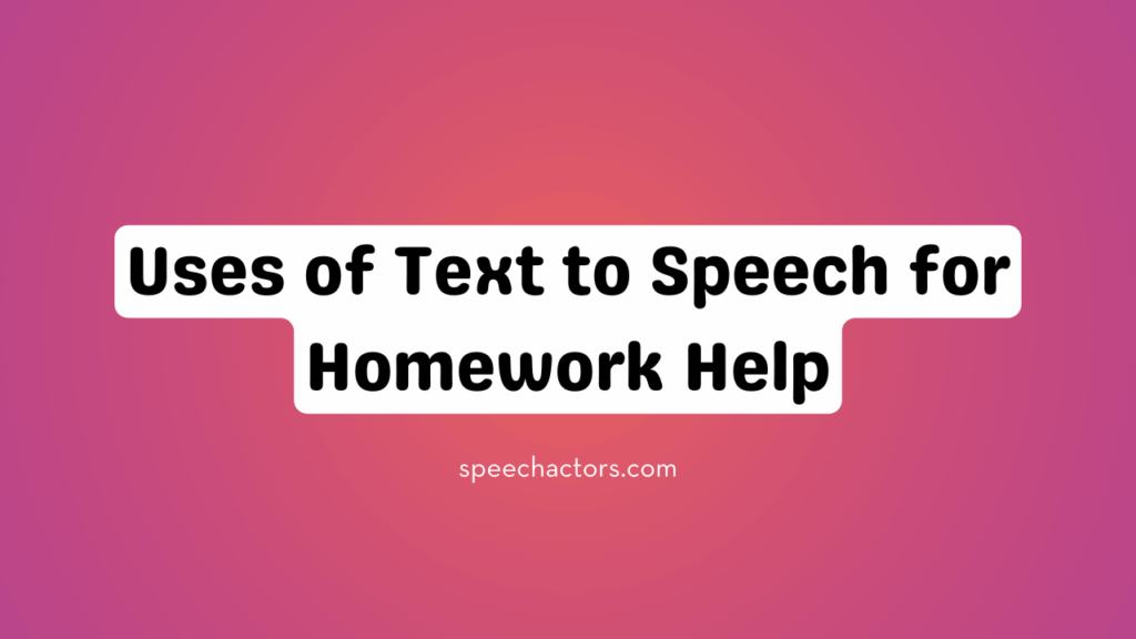 Uses of Text to Speech for Homework Help