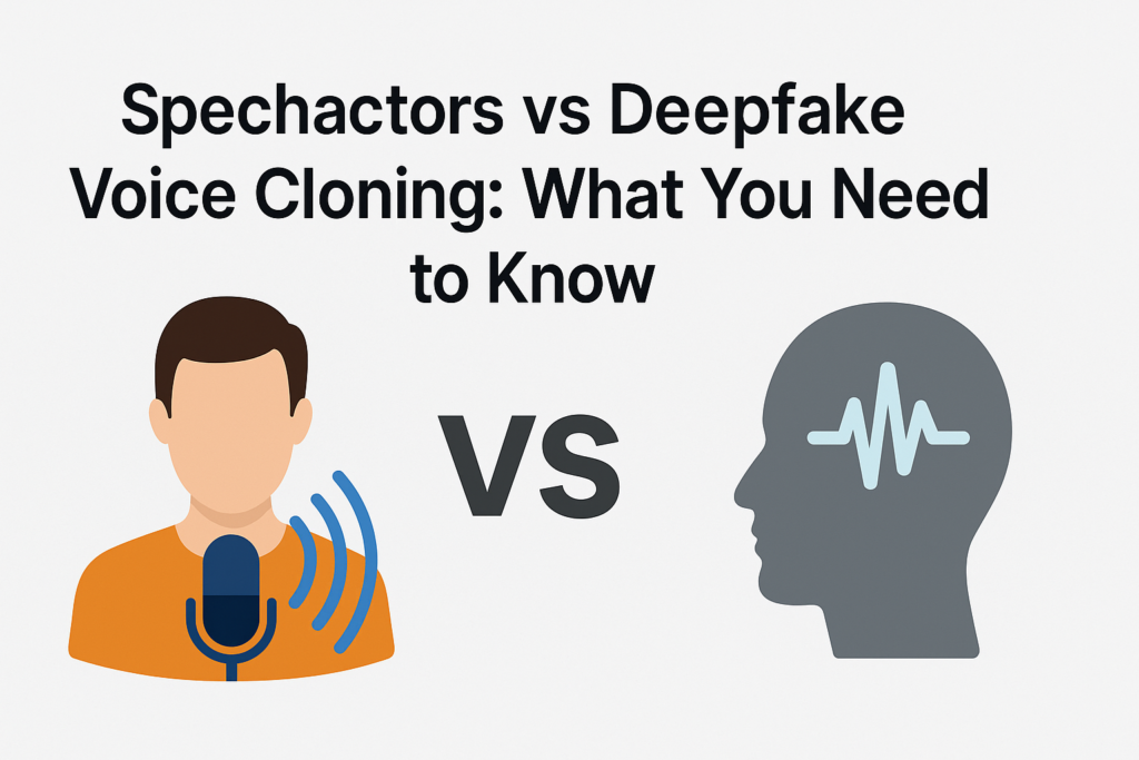 Speechactors vs Deepfake Voice Cloning: What You Need to Know